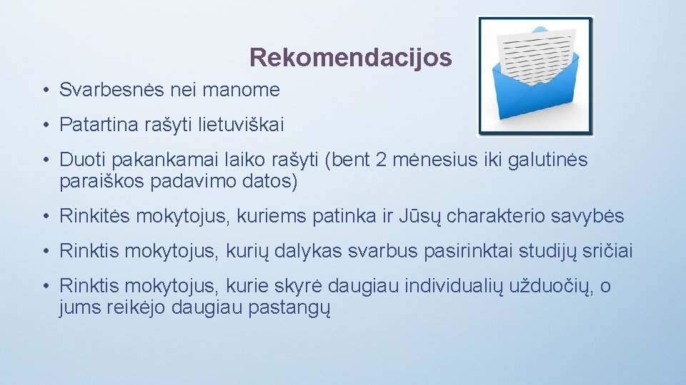 Rekomendacijos • Svarbesnės nei manome • Patartina rašyti lietuviškai • Duoti pakankamai laiko rašyti