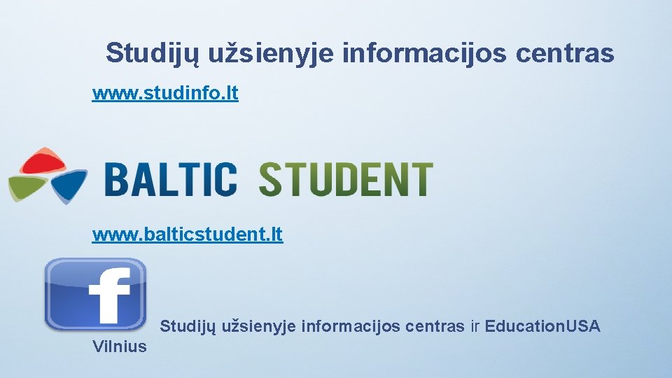 Studijų užsienyje informacijos centras www. studinfo. lt www. balticstudent. lt Studijų užsienyje informacijos centras