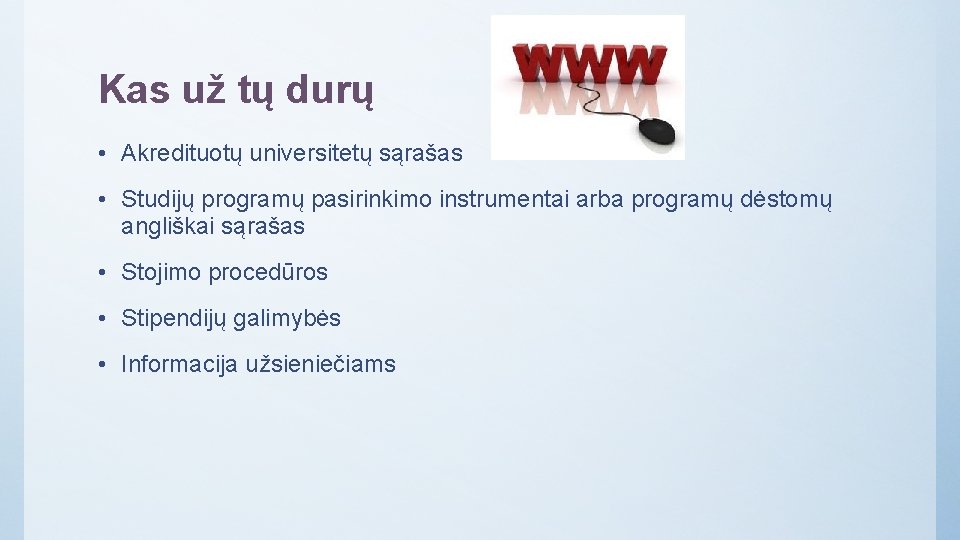 Kas už tų durų • Akredituotų universitetų sąrašas • Studijų programų pasirinkimo instrumentai arba