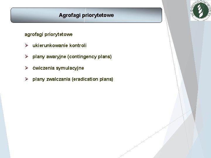 Agrofagi priorytetowe agrofagi priorytetowe Ø ukierunkowanie kontroli Ø plany awaryjne (contingency plans) Ø ćwiczenia