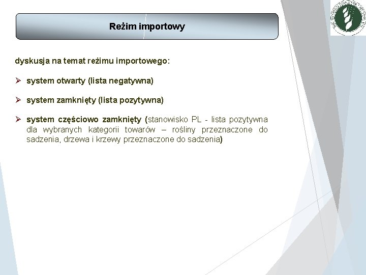Reżim importowy dyskusja na temat reżimu importowego: Ø system otwarty (lista negatywna) Ø system Reżim importowy dyskusja na temat reżimu importowego: Ø system otwarty (lista negatywna) Ø system