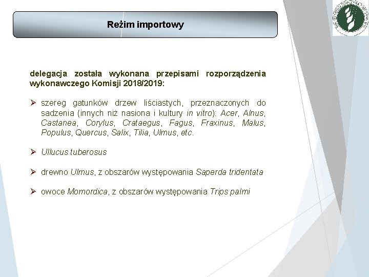 Reżim importowy delegacja została wykonana przepisami rozporządzenia wykonawczego Komisji 2018/2019: Ø szereg gatunków drzew