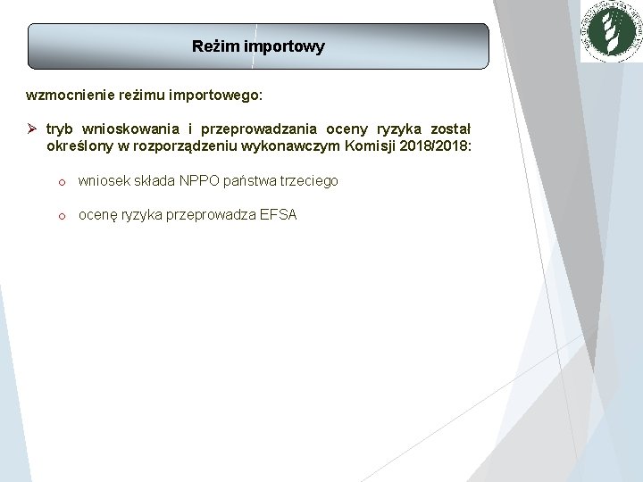 Reżim importowy wzmocnienie reżimu importowego: Ø tryb wnioskowania i przeprowadzania oceny ryzyka został określony