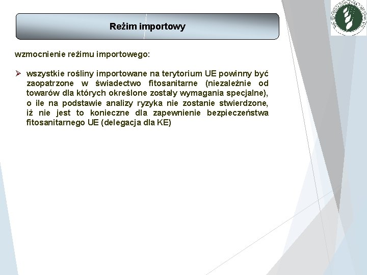 Reżim importowy wzmocnienie reżimu importowego: Ø wszystkie rośliny importowane na terytorium UE powinny być