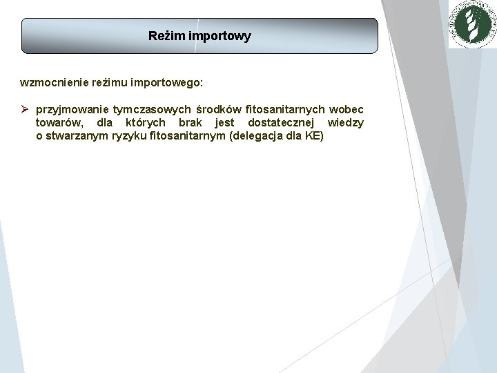 Reżim importowy wzmocnienie reżimu importowego: Ø przyjmowanie tymczasowych środków fitosanitarnych wobec towarów, dla których Reżim importowy wzmocnienie reżimu importowego: Ø przyjmowanie tymczasowych środków fitosanitarnych wobec towarów, dla których