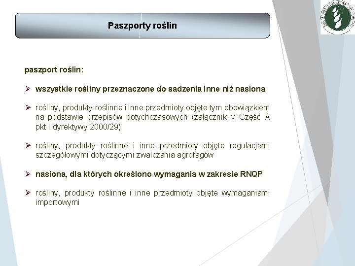 Paszporty roślin paszport roślin: Ø wszystkie rośliny przeznaczone do sadzenia inne niż nasiona Ø