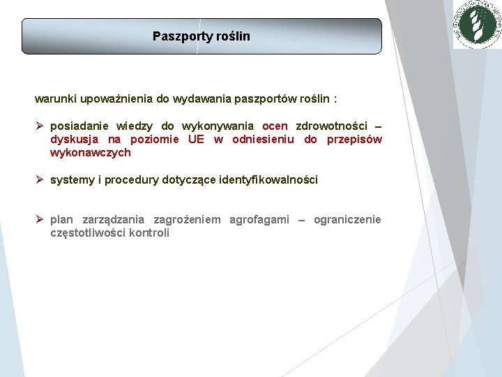 Paszporty roślin warunki upoważnienia do wydawania paszportów roślin : Ø posiadanie wiedzy do wykonywania