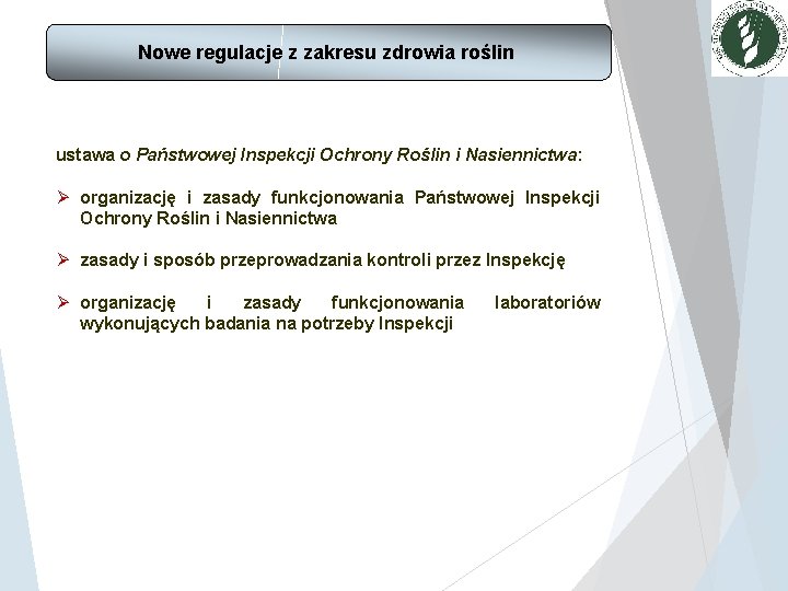 Nowe regulacje z zakresu zdrowia roślin ustawa o Państwowej Inspekcji Ochrony Roślin i Nasiennictwa: Nowe regulacje z zakresu zdrowia roślin ustawa o Państwowej Inspekcji Ochrony Roślin i Nasiennictwa: