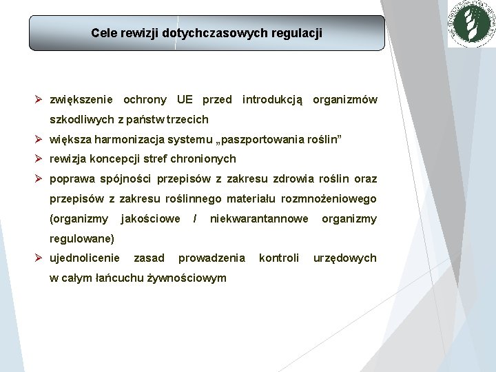 Cele rewizji dotychczasowych regulacji Ø zwiększenie ochrony UE przed introdukcją organizmów szkodliwych z państw