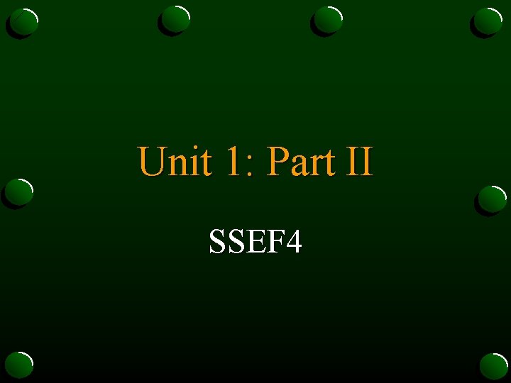 Unit 1: Part II SSEF 4 