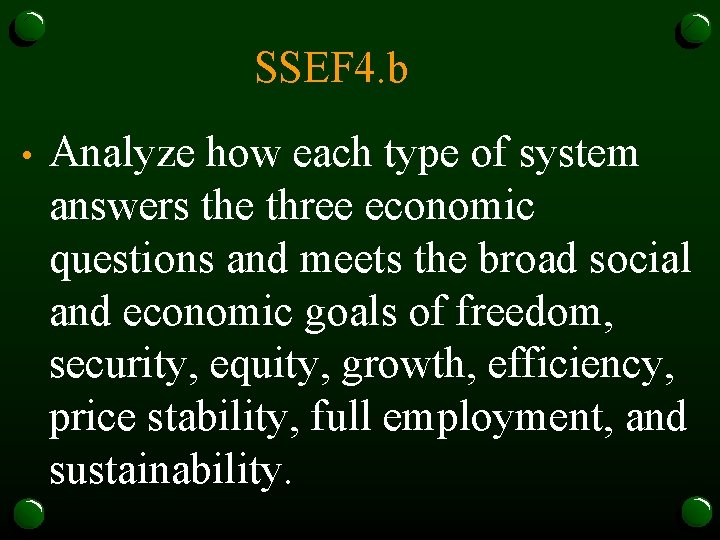 SSEF 4. b • Analyze how each type of system answers the three economic