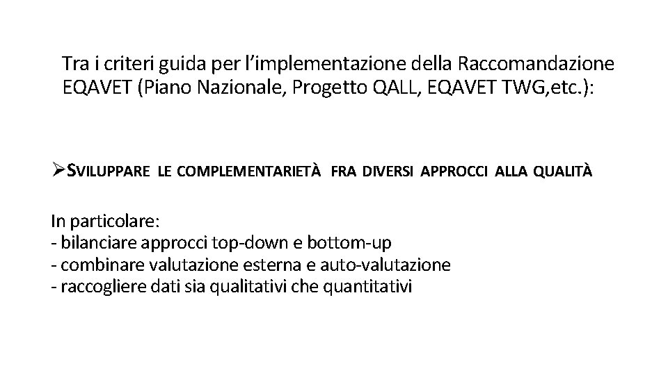 Tra i criteri guida per l’implementazione della Raccomandazione EQAVET (Piano Nazionale, Progetto QALL, EQAVET