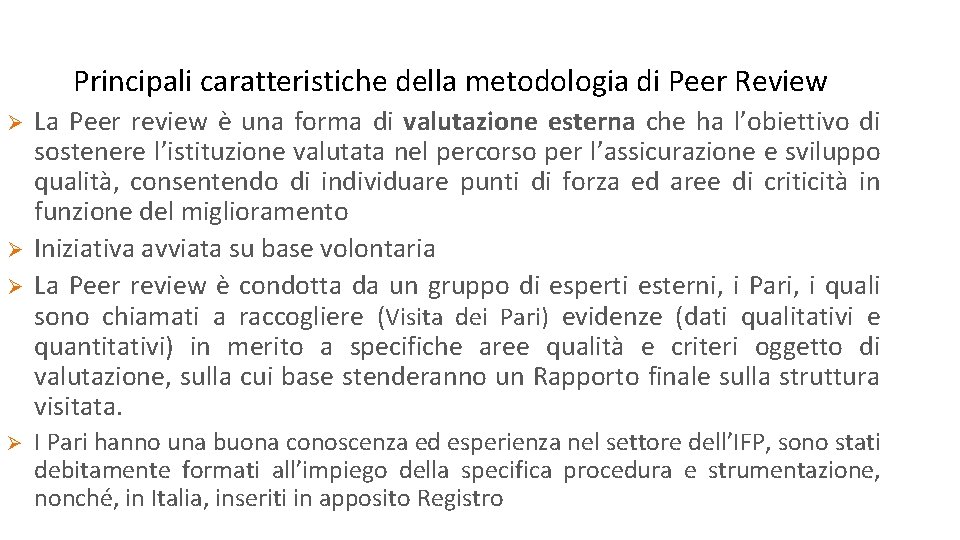 Principali caratteristiche della metodologia di Peer Review Ø Ø La Peer review è una