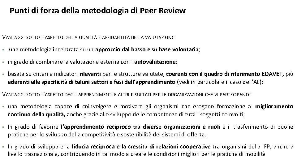 Punti di forza della metodologia di Peer Review VANTAGGI SOTTO L’ASPETTO DELLA QUALITÀ E