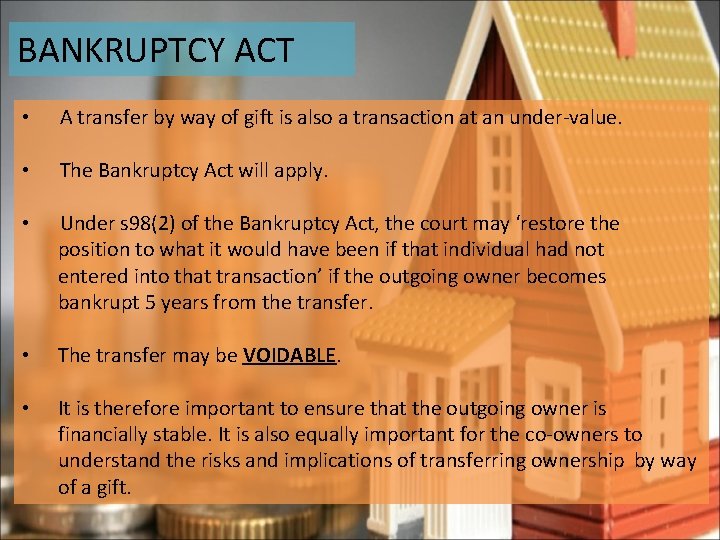 BANKRUPTCY ACT • A transfer by way of gift is also a transaction at