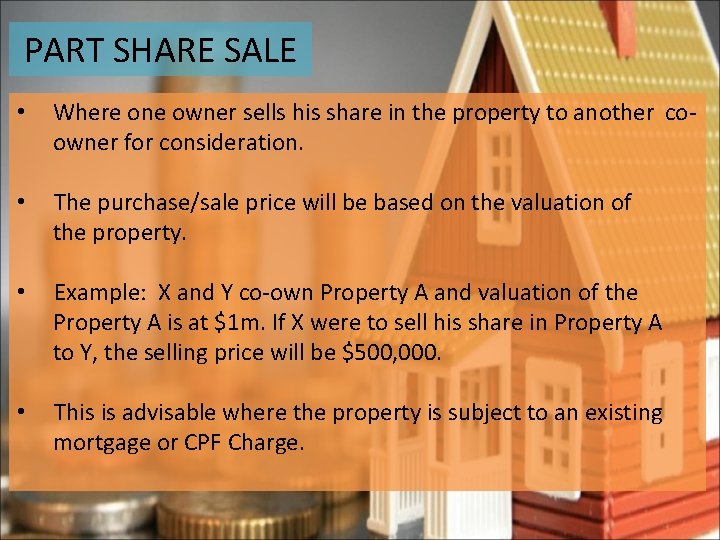 PART SHARE SALE • Where one owner sells his share in the property to