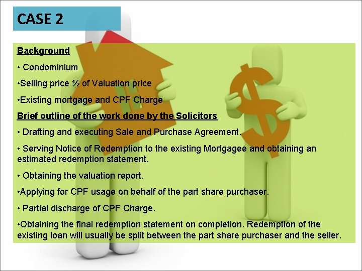 CASE 2 Background • Condominium • Selling price ½ of Valuation price • Existing