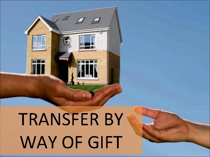 TRANSFER BY WAY OF GIFT 