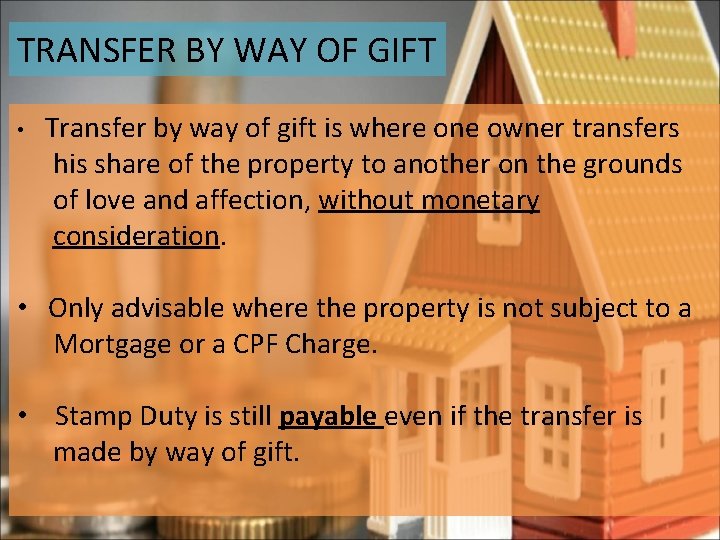 TRANSFER BY WAY OF GIFT • Transfer by way of gift is where one