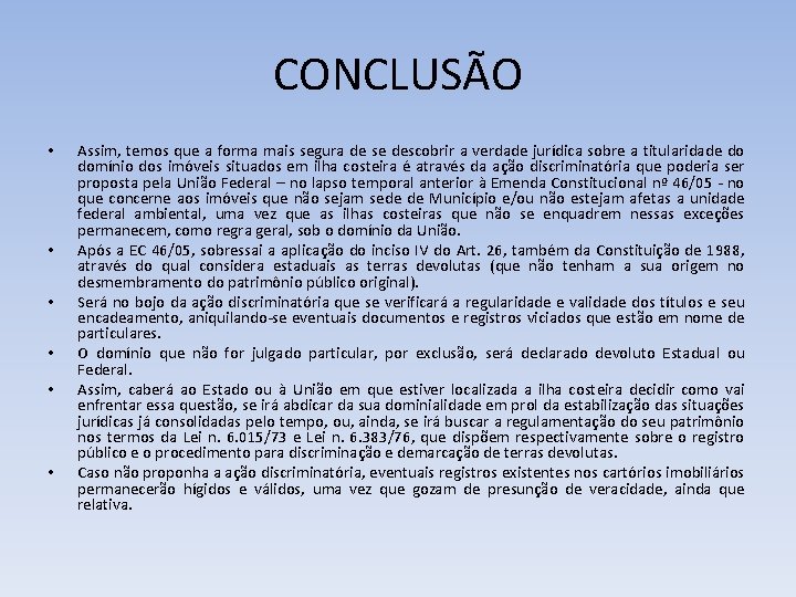 CONCLUSÃO • • • Assim, temos que a forma mais segura de se descobrir