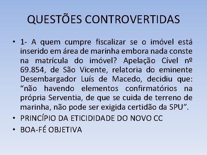 QUESTÕES CONTROVERTIDAS • 1 - A quem cumpre fiscalizar se o imóvel está inserido