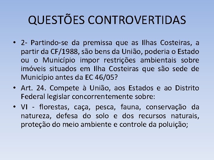 QUESTÕES CONTROVERTIDAS • 2 - Partindo-se da premissa que as Ilhas Costeiras, a partir