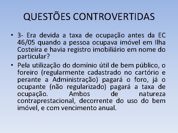 QUESTÕES CONTROVERTIDAS • 3 - Era devida a taxa de ocupação antes da EC