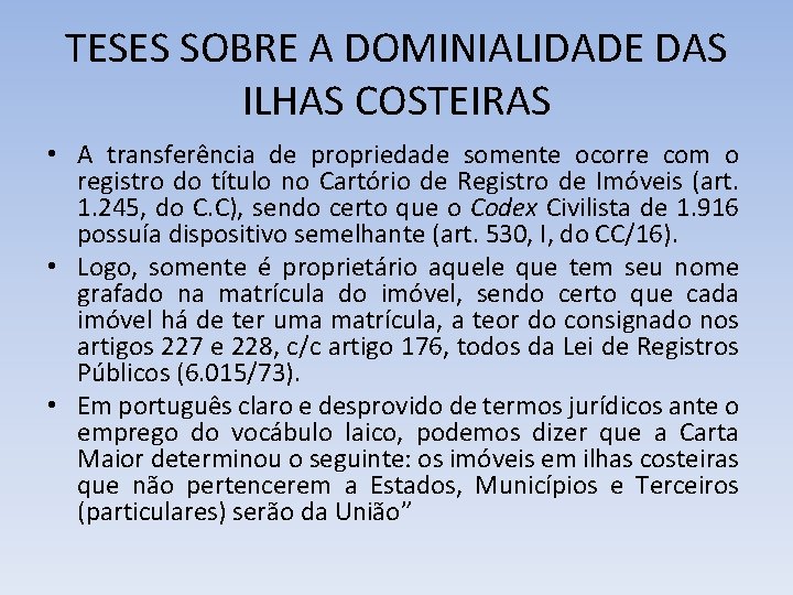 TESES SOBRE A DOMINIALIDADE DAS ILHAS COSTEIRAS • A transferência de propriedade somente ocorre