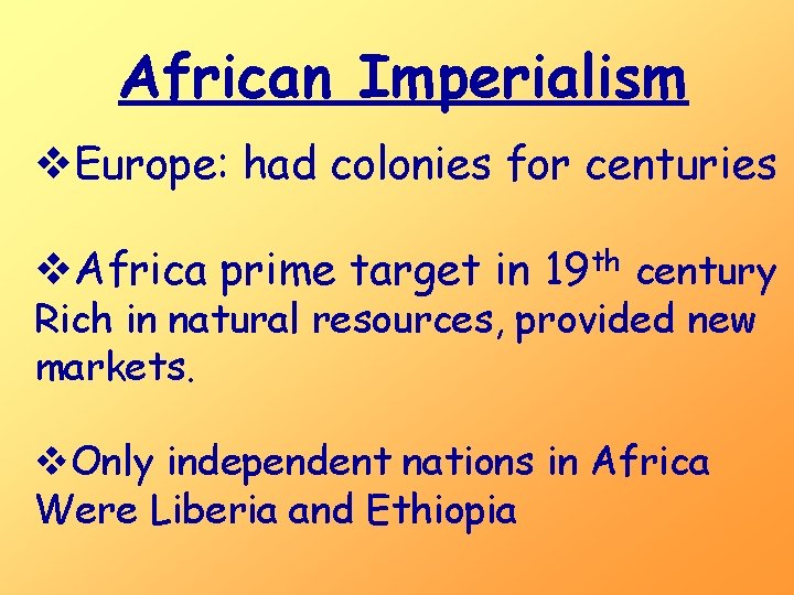 African Imperialism v. Europe: had colonies for centuries v. Africa prime target in 19