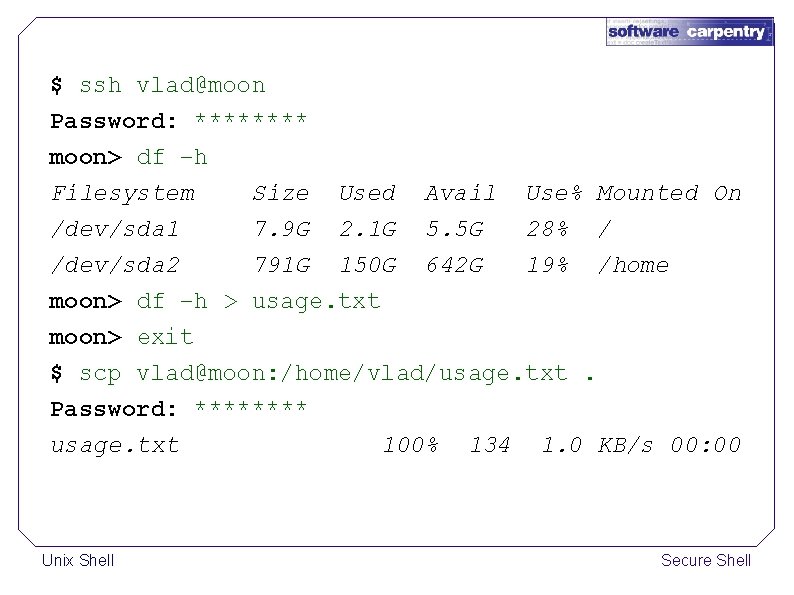 $ ssh vlad@moon Password: **** moon> df –h Filesystem Size Used /dev/sda 1 7.