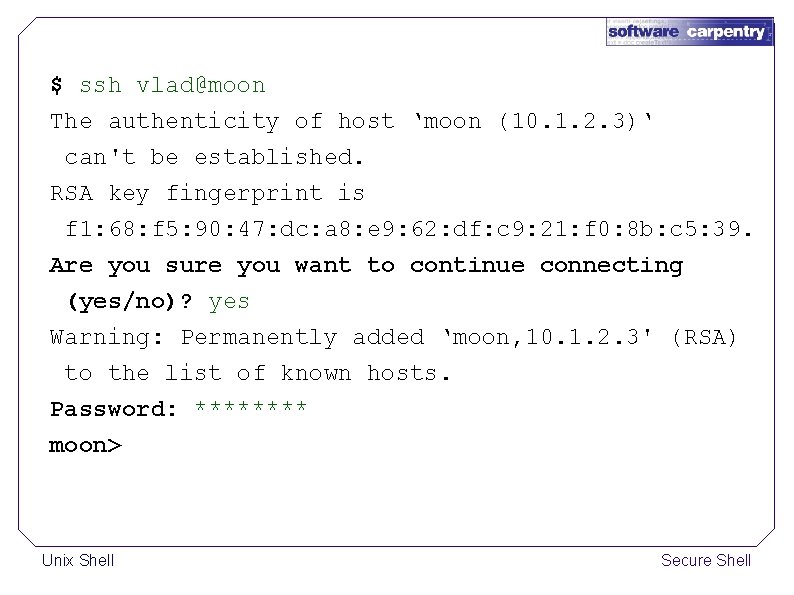 $ ssh vlad@moon The authenticity of host ‘moon (10. 1. 2. 3)‘ can't be