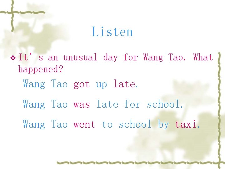 Listen v It’s an unusual day for Wang Tao. What happened? Wang Tao got