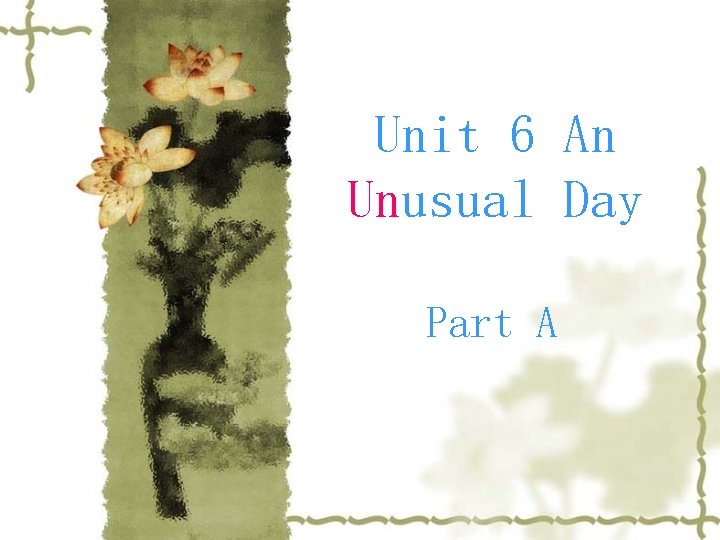 Unit 6 An Unusual Day Part A 