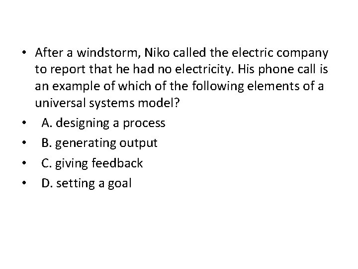  • After a windstorm, Niko called the electric company to report that he