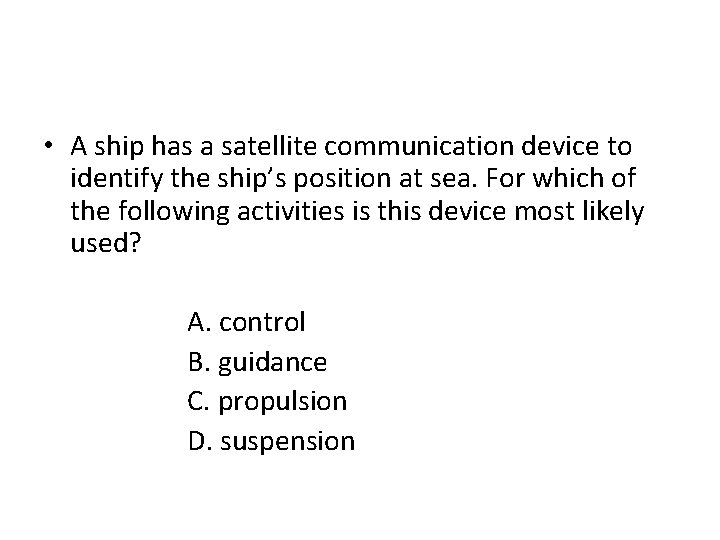  • A ship has a satellite communication device to identify the ship’s position