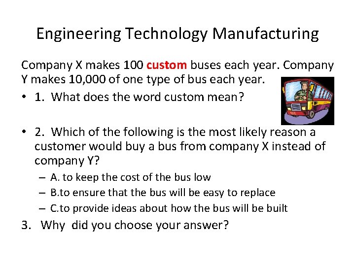 Engineering Technology Manufacturing Company X makes 100 custom buses each year. Company Y makes