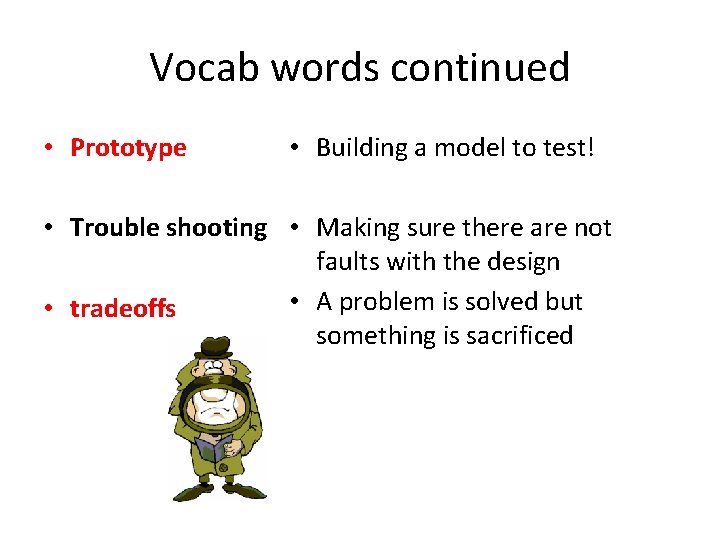 Vocab words continued • Prototype • Building a model to test! • Trouble shooting