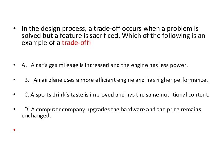  • In the design process, a trade-off occurs when a problem is solved