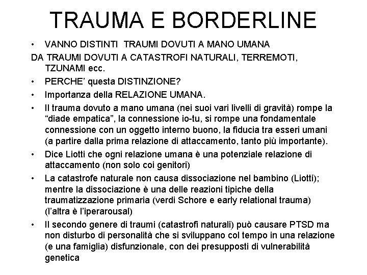 TRAUMA E BORDERLINE • VANNO DISTINTI TRAUMI DOVUTI A MANO UMANA DA TRAUMI DOVUTI TRAUMA E BORDERLINE • VANNO DISTINTI TRAUMI DOVUTI A MANO UMANA DA TRAUMI DOVUTI