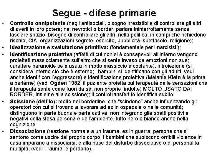 Segue - difese primarie • • • Controllo onnipotente (negli antisociali, bisogno irresistibile di