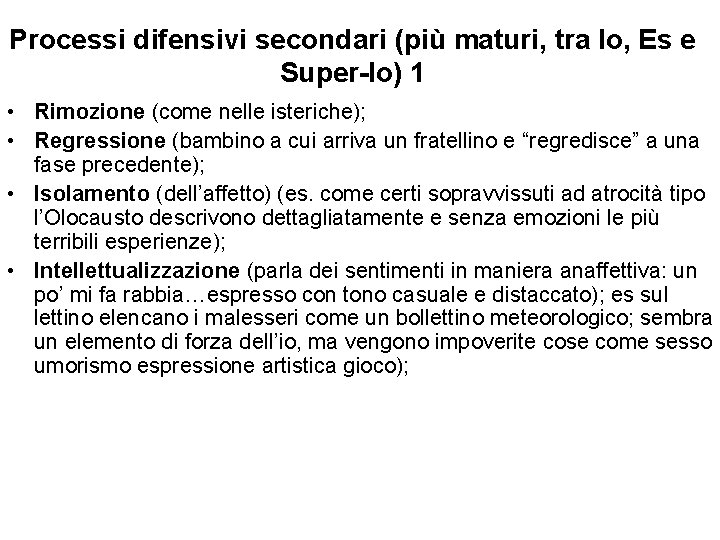 Processi difensivi secondari (più maturi, tra Io, Es e Super-Io) 1 • Rimozione (come