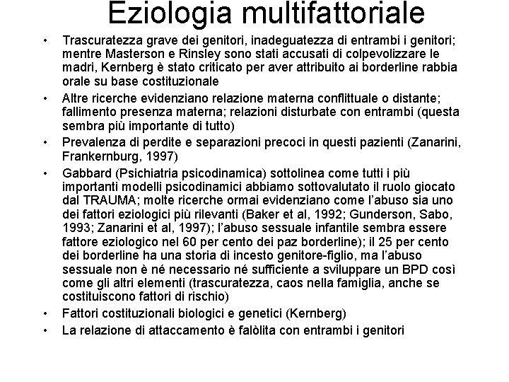 Eziologia multifattoriale • • • Trascuratezza grave dei genitori, inadeguatezza di entrambi i genitori;