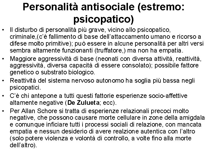 Personalità antisociale (estremo: psicopatico) • Il disturbo di personalità più grave, vicino allo psicopatico,