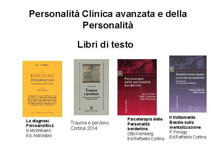 Personalità Clinica avanzata e della Personalità Libri di testo La diagnosi Psicoanalitica N. Mc.