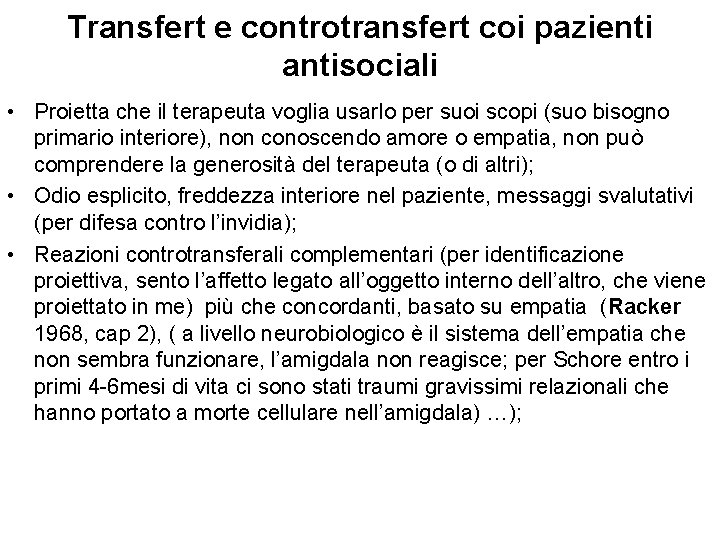 Transfert e controtransfert coi pazienti antisociali • Proietta che il terapeuta voglia usarlo per