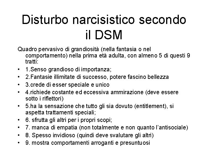 Disturbo narcisistico secondo il DSM Quadro pervasivo di grandiosità (nella fantasia o nel comportamento)
