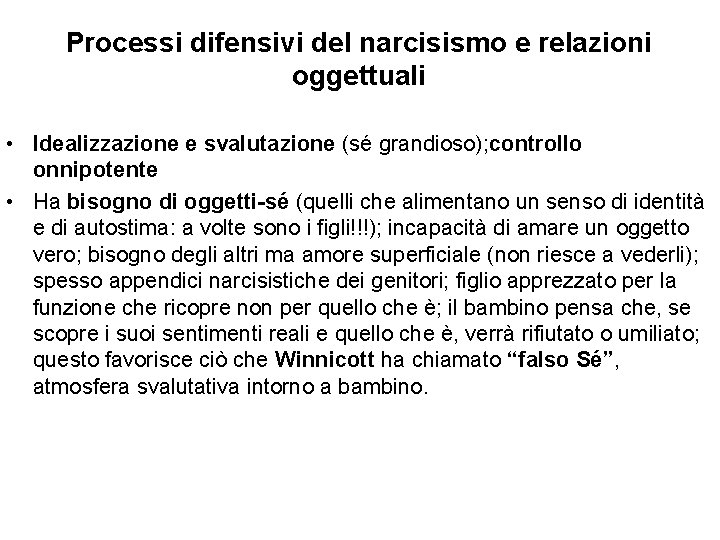 Processi difensivi del narcisismo e relazioni oggettuali • Idealizzazione e svalutazione (sé grandioso); controllo