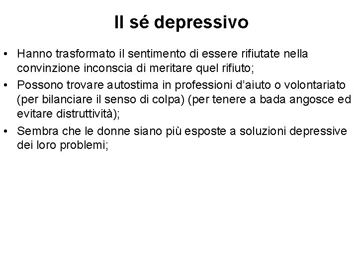 Il sé depressivo • Hanno trasformato il sentimento di essere rifiutate nella convinzione inconscia