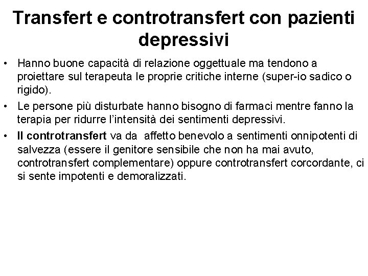 Transfert e controtransfert con pazienti depressivi • Hanno buone capacità di relazione oggettuale ma