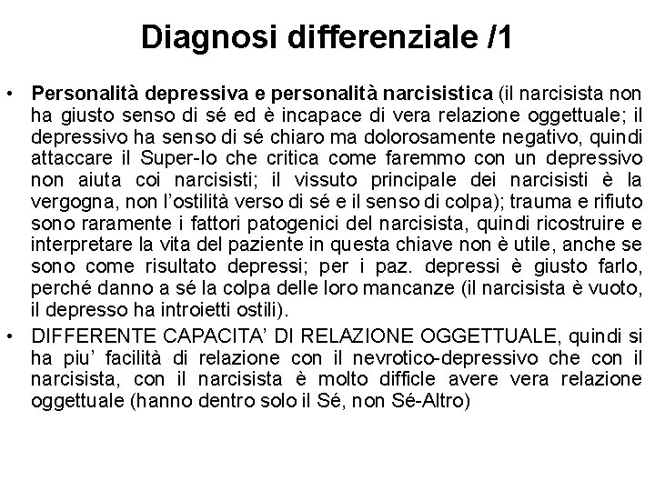 Diagnosi differenziale /1 • Personalità depressiva e personalità narcisistica (il narcisista non ha giusto